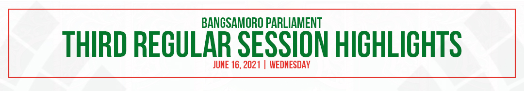 Bangsamoro Parliament 3rd Regular Session June 16 Highlights